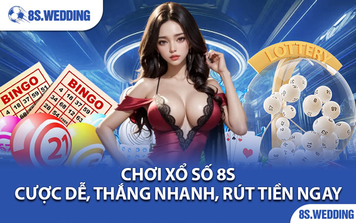 Chơi Xổ Số 8s - Cược Dễ, Thắng Nhanh, Rút Tiền Ngay