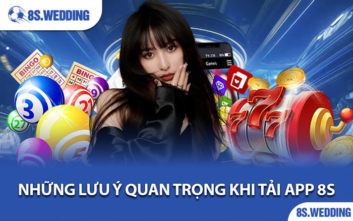 Những Lưu Ý Quan Trọng Khi Tải App 8s