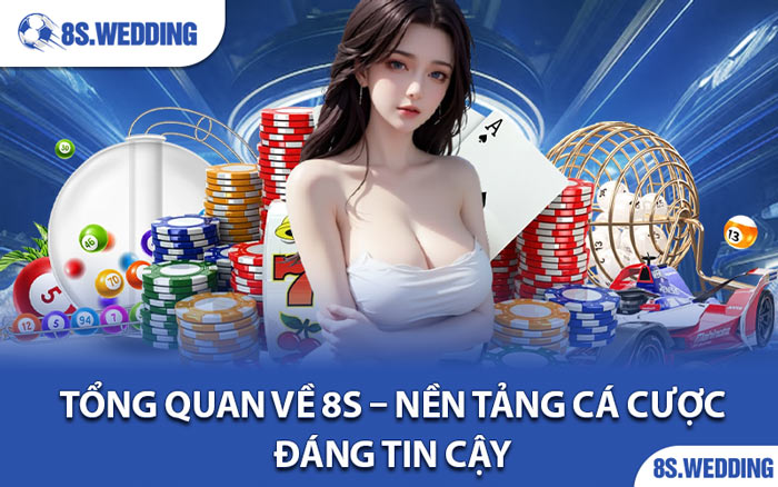 Tổng Quan Về 8s – Nền Tảng Cá Cược Đáng Tin Cậy