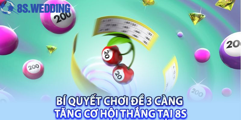 Bí Quyết Chơi Đề 3 càng Tăng Cơ Hội Thắng Tại 8S