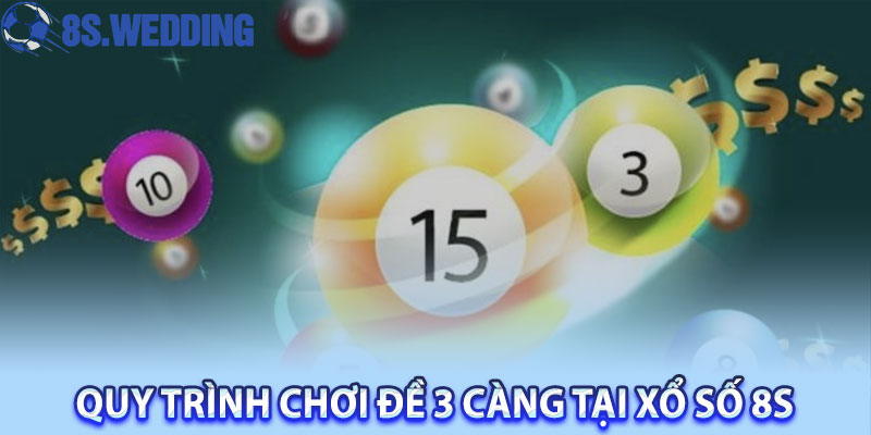 Quy Trình Chơi Đề 3 Càng Tại Xổ Số 8S
