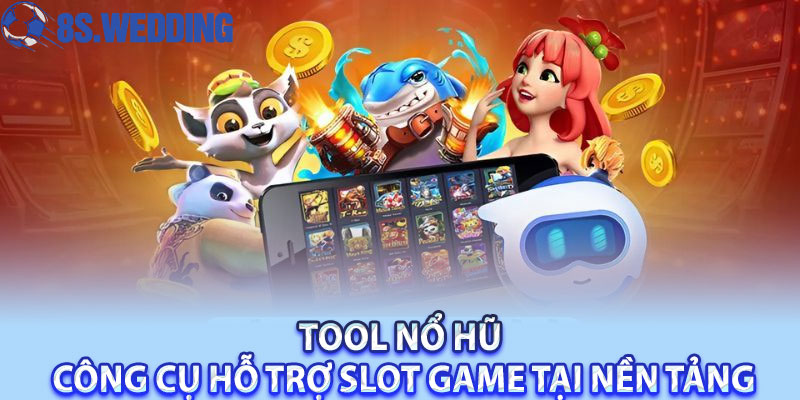 Tool Nổ Hũ - Công Cụ Hỗ Trợ Slot Game Tại Nền Tảng